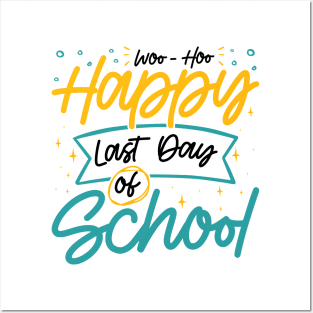 Woo-Hoo Happy Last Day of School - Fun Design for Teachers and Students Posters and Art